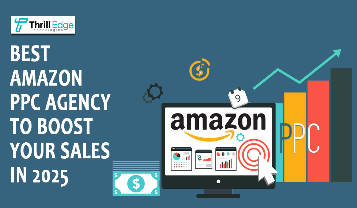 How to Choose the Best Amazon PPC Agency to Boost Your Sales in 2025